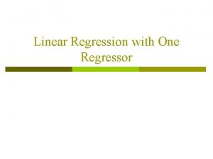 Linear Regression with One Regressor p p p