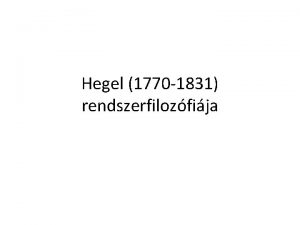 Hegel 1770 1831 rendszerfilozfija Az ifj Hegel lelkeseds