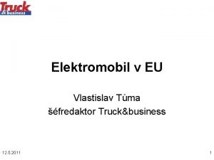 Elektromobil v EU Vlastislav Tma fredaktor Truckbusiness 12