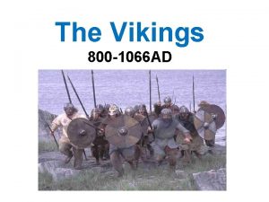 The Vikings 800 1066 AD In this year