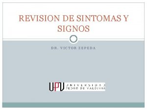 REVISION DE SINTOMAS Y SIGNOS DR VICTOR ZEPEDA