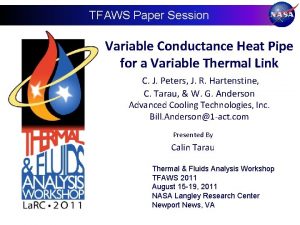 TFAWS Paper Session Variable Conductance Heat Pipe for