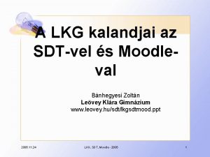 A LKG kalandjai az SDTvel s Moodleval Bnhegyesi