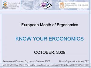 European Month of Ergonomics KNOW YOUR ERGONOMICS OCTOBER