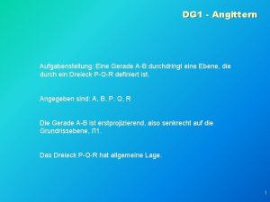 DG 1 Angittern Aufgabenstellung Eine Gerade AB durchdringt