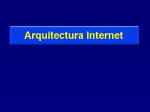 Arquitectura Internet Arquitectura Internet Investigacin financiada por DARPA
