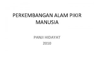 PERKEMBANGAN ALAM PIKIR MANUSIA PANJI HIDAYAT 2010 KURIOSITAS