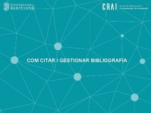 COM CITAR I GESTIONAR BIBLIOGRAFIA NDEX DE CONTINGUTS