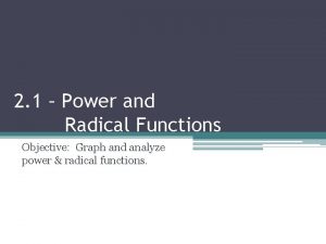 2 1 Power and Radical Functions Objective Graph