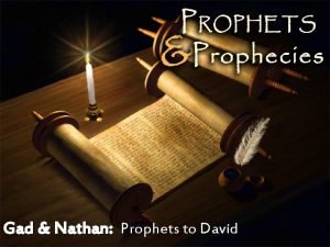 Gad Nathan Prophets to David Gad Nathan Prophets