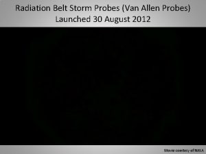Radiation Belt Storm Probes Van Allen Probes Launched