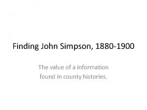Finding John Simpson 1880 1900 The value of