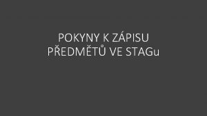 POKYNY K ZPISU PEDMT VE STAGu Seznamy pednek