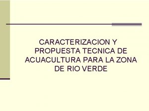 CARACTERIZACION Y PROPUESTA TECNICA DE ACUACULTURA PARA LA