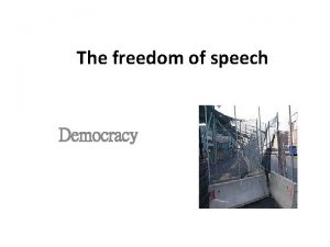 The freedom of speech Democracy The free speech