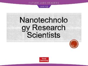 FUTURE JOBS READERS Level 4 What is nanotechnology