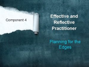 Component 4 Effective and Reflective Practitioner Planning for