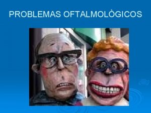 PROBLEMAS OFTALMOLGICOS MIOPA HIPERMETROPA PRESBICIA ASTIGMATISMO DALTONISMO ESTRABISMO