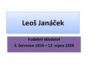 Leo Janek hudebn skladatel 3 ervence 1854 12