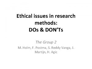 Ethical issues in research methods DOs DONTs The