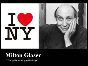 Milton Glaser The godfather of graphic design His
