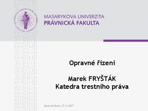 Opravn zen Marek FRYTK Katedra trestnho prva Opravn