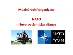 Mezinrodn organizace NATO Severoatlantick aliance NATO North Atlantic