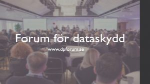 Forum fr dataskydd Kompetensntverk fr dataskyddsexperter 450 medlemmar