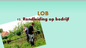 LOB 12 Rondleiding op bedrijf Resultaten van Presenteer