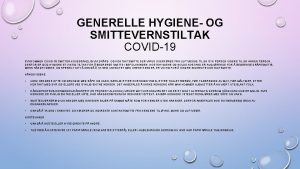 GENERELLE HYGIENE OG SMITTEVERNSTILTAK COVID19 SYKDOMMEN COVID19 SMITTER