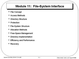 Module 11 FileSystem Interface File Concept Access Methods