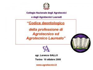 Collegio Nazionale degli Agrotecnici Laureati Codice deontologico della