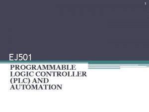 1 EJ 501 PROGRAMMABLE LOGIC CONTROLLER PLC AND