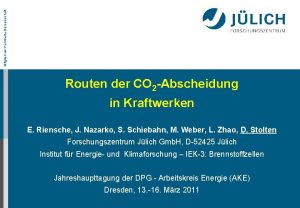 Mitglied der HelmholtzGemeinschaft Routen der CO 2 Abscheidung