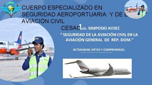 CUERPO ESPECIALIZADO EN SEGURIDAD AEROPORTUARIA Y DE LA