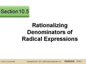 Section 10 5 Rationalizing Denominators of Radical Expressions