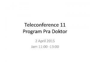 Teleconference 11 Program Pra Doktor 2 April 2015