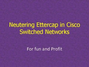 Neutering Ettercap in Cisco Switched Networks For fun