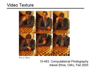 Video Texture A A Efros 15 463 Computational