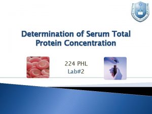 Determination of Serum Total Protein Concentration 224 PHL