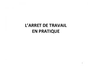 LARRET DE TRAVAIL EN PRATIQUE 1 2 CNAM