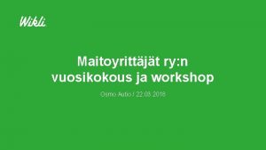 Maitoyrittjt ry n vuosikokous ja workshop Osmo Autio