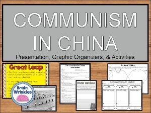 COMMUNISM IN CHINA Presentation Graphic Organizers Activities STANDARDS
