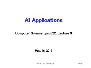 AI Applications Computer Science cpsc 322 Lecture 3