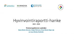 Hyvinvointiraporttihanke 2015 2016 Yhteistyoppilaitosten opiskelijat KaisaMaria Ahonen Maija