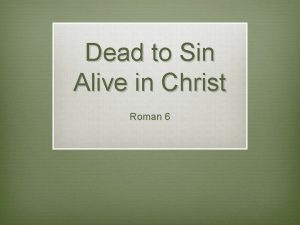 Dead to Sin Alive in Christ Roman 6