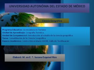 UNIVERSIDAD AUTONMA DEL ESTADO DE MXICO Ciencia Geogrfica