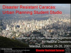 Disaster Resistant Caracas Urban Planning Student Studio Workshop