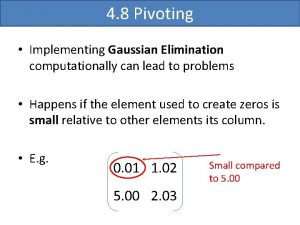 4 8 Pivoting Implementing Gaussian Elimination computationally can