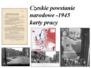 Czeskie powstanie narodowe 1945 karty pracy Na podstawie